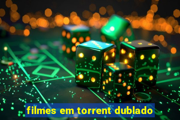 filmes em torrent dublado